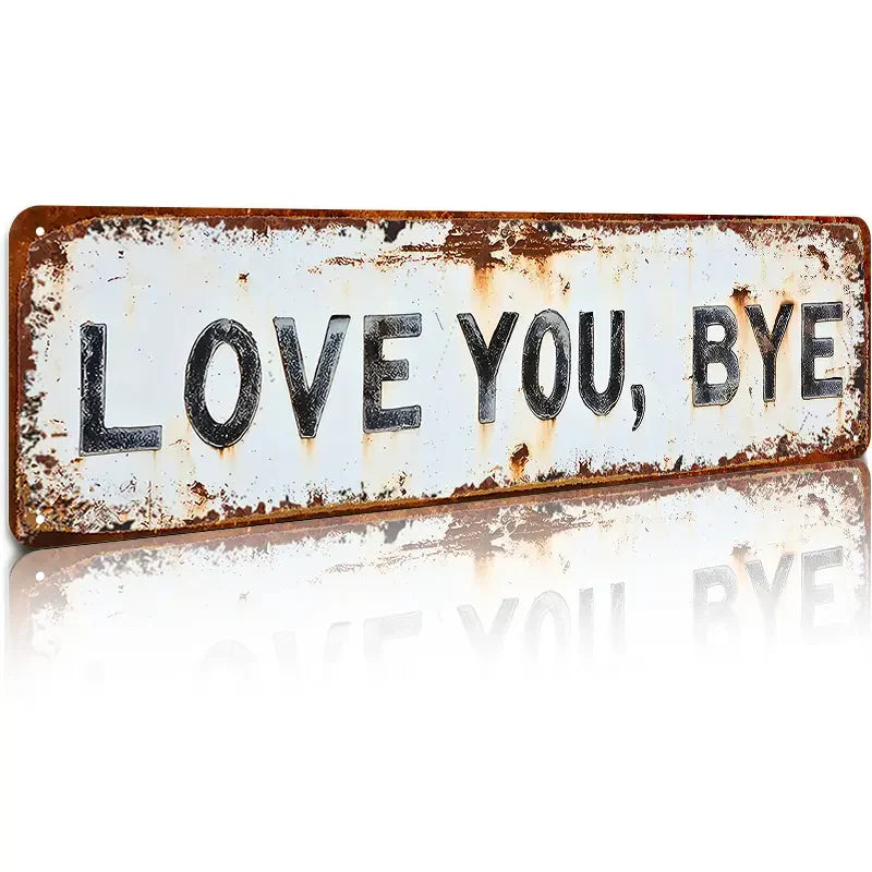 ❤️ LOVE YOU, BYE – Vintage Metal Wall Sign